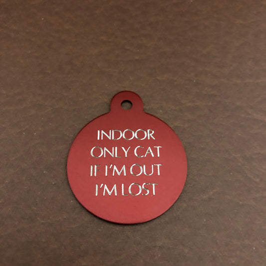 Indoor Only Cat If I’m Out I’m Lost Large Circle Aluminum Tag Personalized Diamond Engraved Cat ID Tags, For Cat Collar, Lost Cat ID, IOCILC