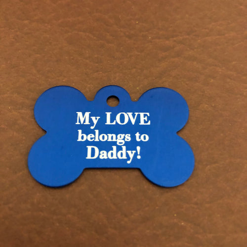 My LOVE belongs to Daddy! Large Blue Dog Bone Dog Tag Personalized Aluminum Tag Diamond Engraved Dog Tag Puppy Tag tag For dog