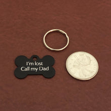 Load image into Gallery viewer, I&#39;m lost Call my Dad, Small Bone Personalized Aluminum Tag, Diamond Engraved, Dog Tag, Small Bone Tag, Pet Tag ID, Tags For Collars, ILCMYSB