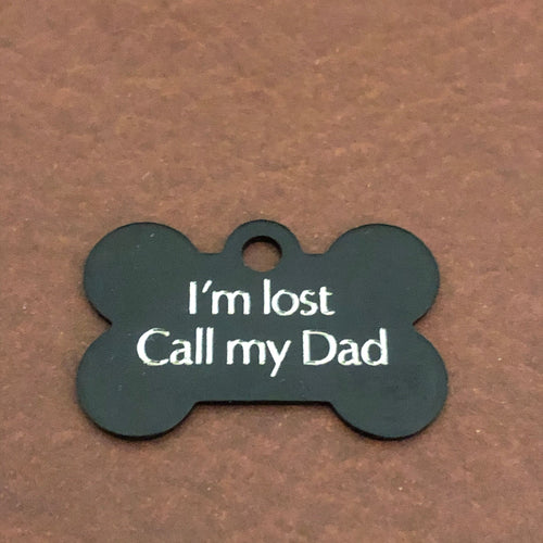 I'm lost Call my Dad, Small Bone Personalized Aluminum Tag, Diamond Engraved, Dog Tag, Small Bone Tag, Pet Tag ID, Tags For Collars, ILCMYSB