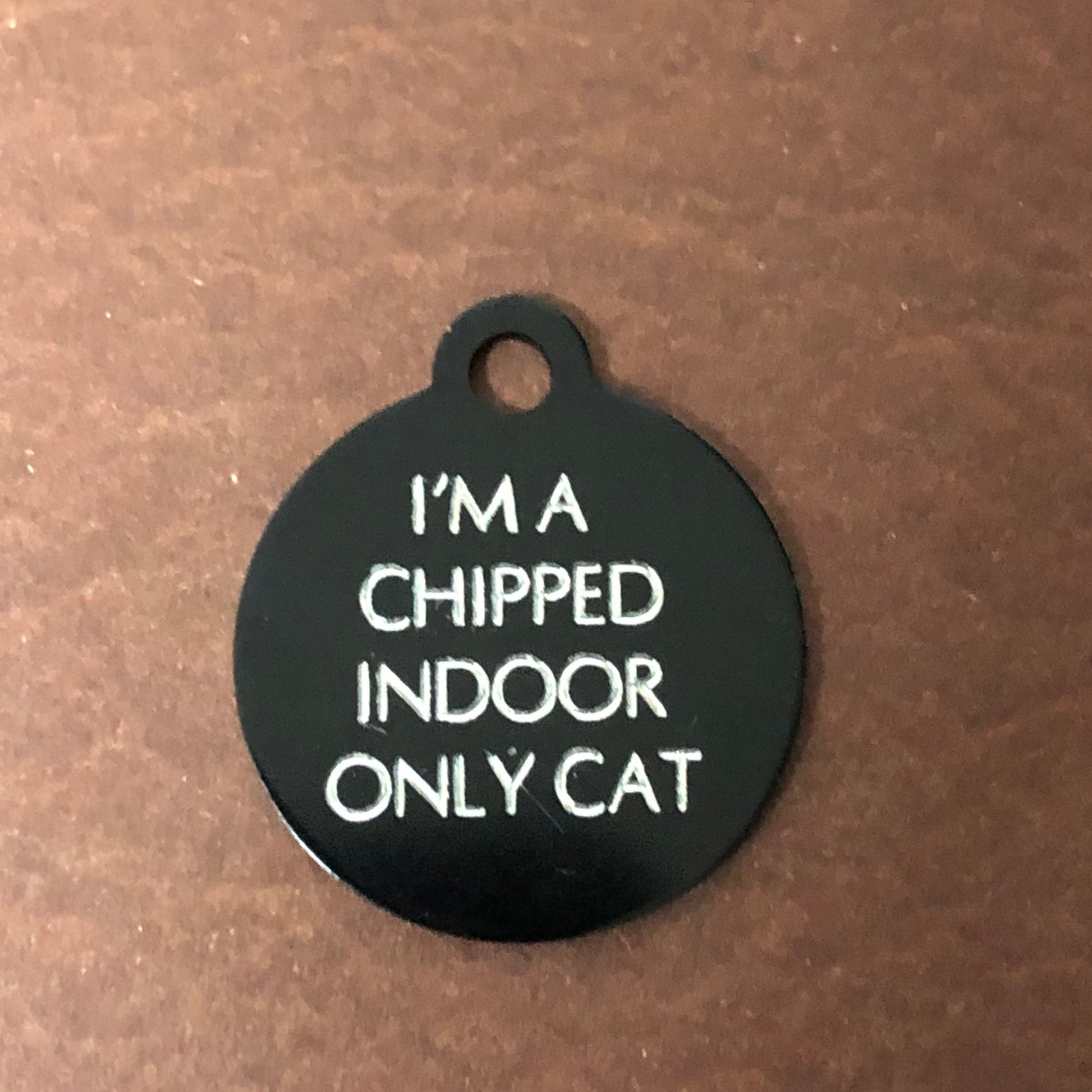 I'm a chipped indoor only cat, Small Circle Aluminum Tag