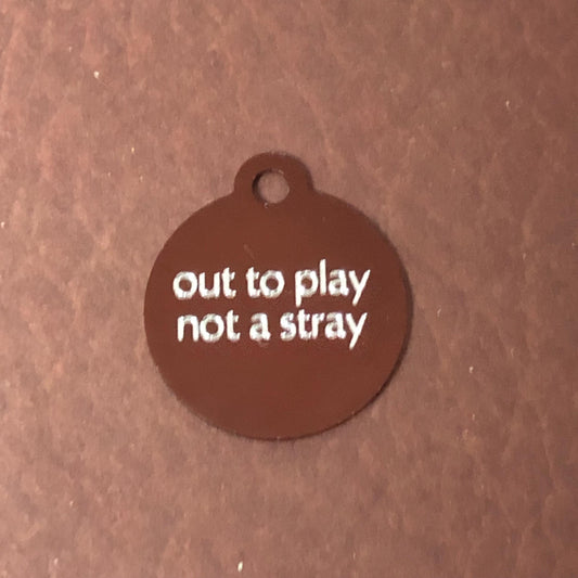 out to play not a stray, Small Circle Aluminum Tag, Personalized Diamond Engraved, Cat ID Tags, For Cat Collar, Pet id Tag, OTPSRC2