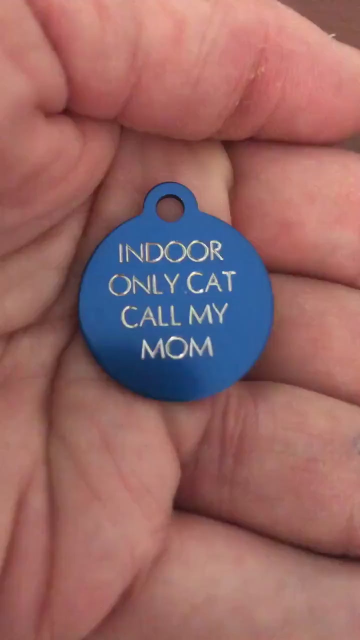 Indoor Only Cat Call My Mom, Small Circle Aluminum Tag, Personalized Diamond Engraved Cat Tag, Cat ID Tag, Kitty Tag, For Cat Collar IOCCMSC