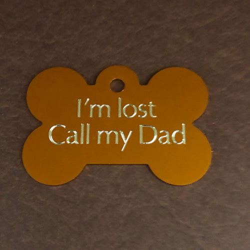 I’m lost Call my Dad Large Bone Personalized Aluminum Tag Diamond Engraved Dog Tag Cat Tag ID Tag Puppy Tag
