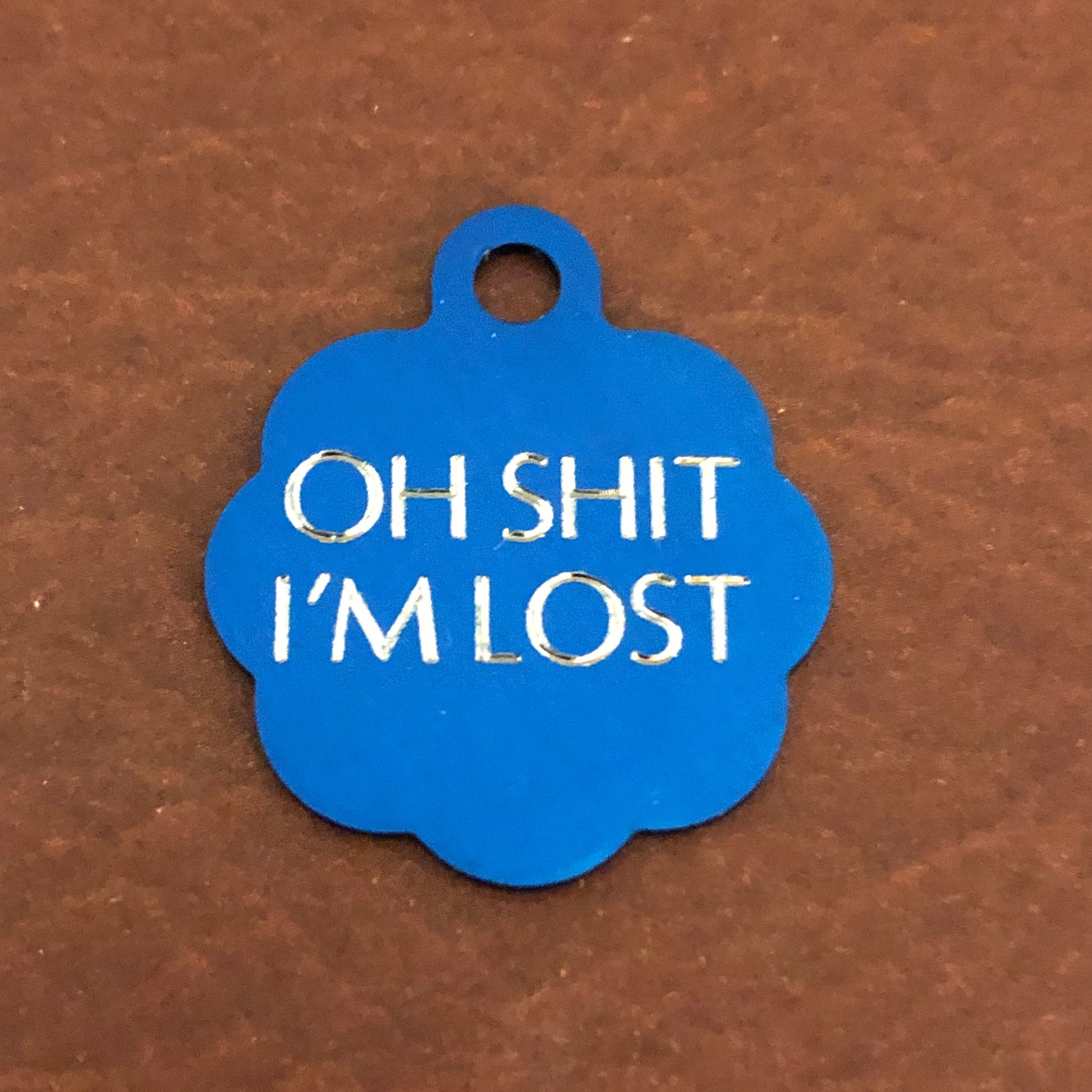 Oh shit I'm lost, Small Blue Rosette Aluminum Tag, Personalized Diamond Engraved, Cat Tags, ID Tags, Dog Tags for car collar for dog collar
