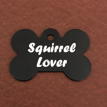 Load image into Gallery viewer, Squirrel Lover, Large Black Bone Dog Tag, Personalized Aluminum Tag, Diamond Engraved, Dog Tag, Puppy Tag, For Dog Collars, For Puppy Collar