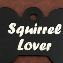 Load image into Gallery viewer, Squirrel Lover, Large Black Bone Dog Tag, Personalized Aluminum Tag, Diamond Engraved, Dog Tag, Puppy Tag, For Dog Collars, For Puppy Collar