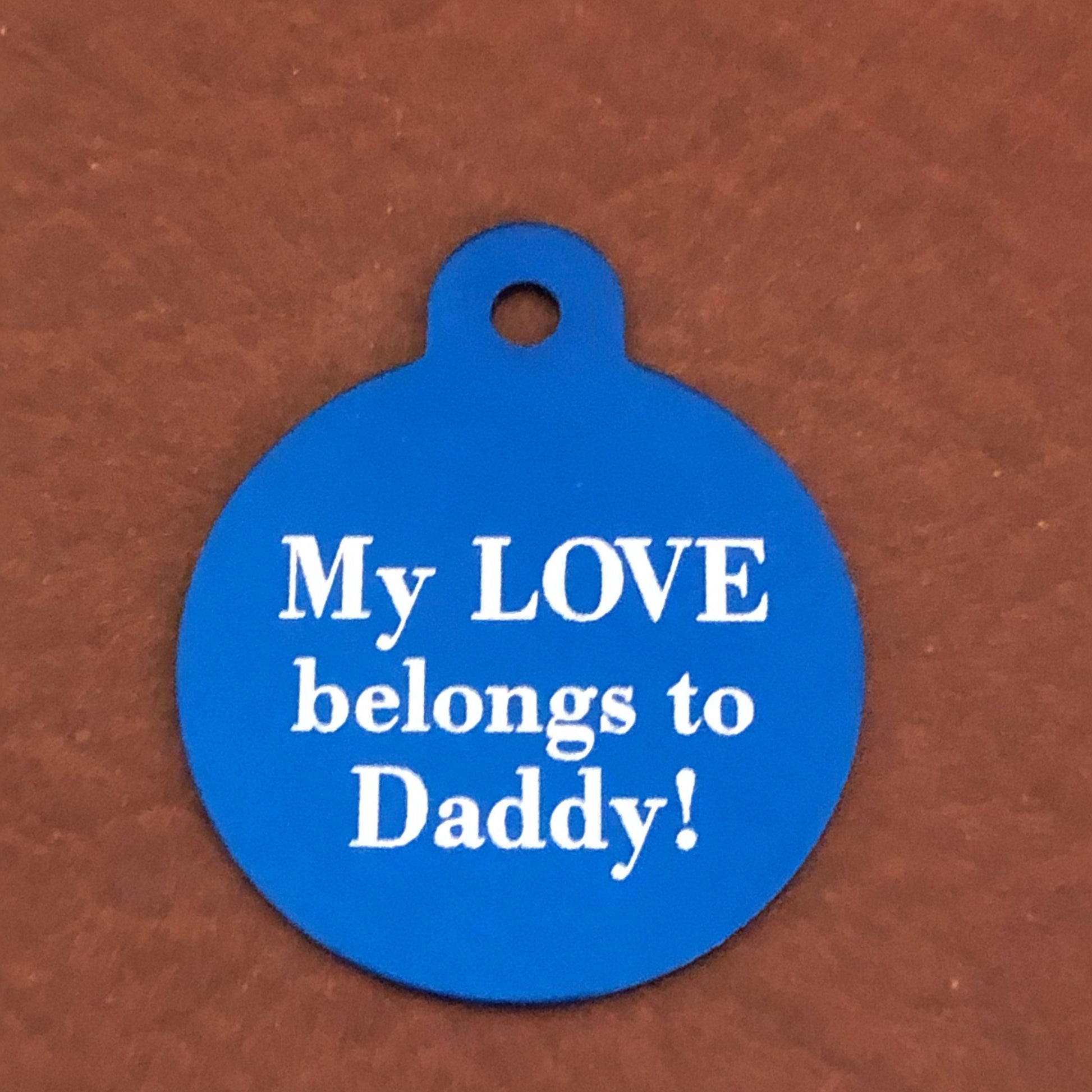 My Love Belong To Daddy!, Large Blue Circle Tag, Personalized Aluminum Tag, Diamond Engraved, Dog Tag Cat Tag Animal Tag Kitty Tag Puppy Tag