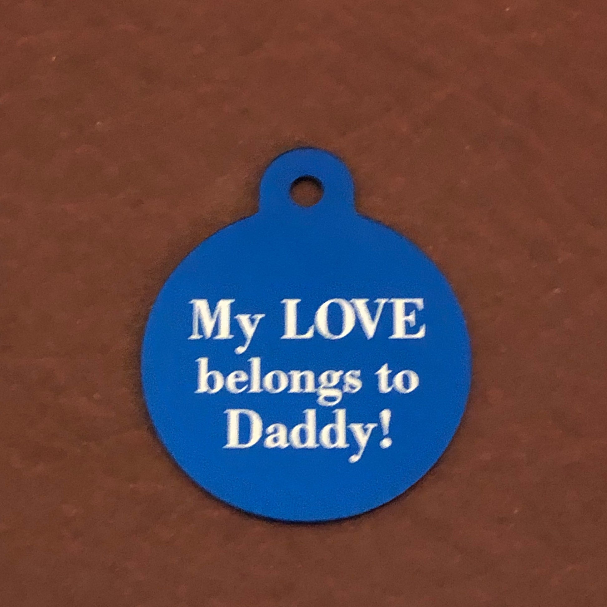 My Love Belong To Daddy!, Large Blue Circle Tag, Personalized Aluminum Tag, Diamond Engraved, Dog Tag Cat Tag Animal Tag Kitty Tag Puppy Tag