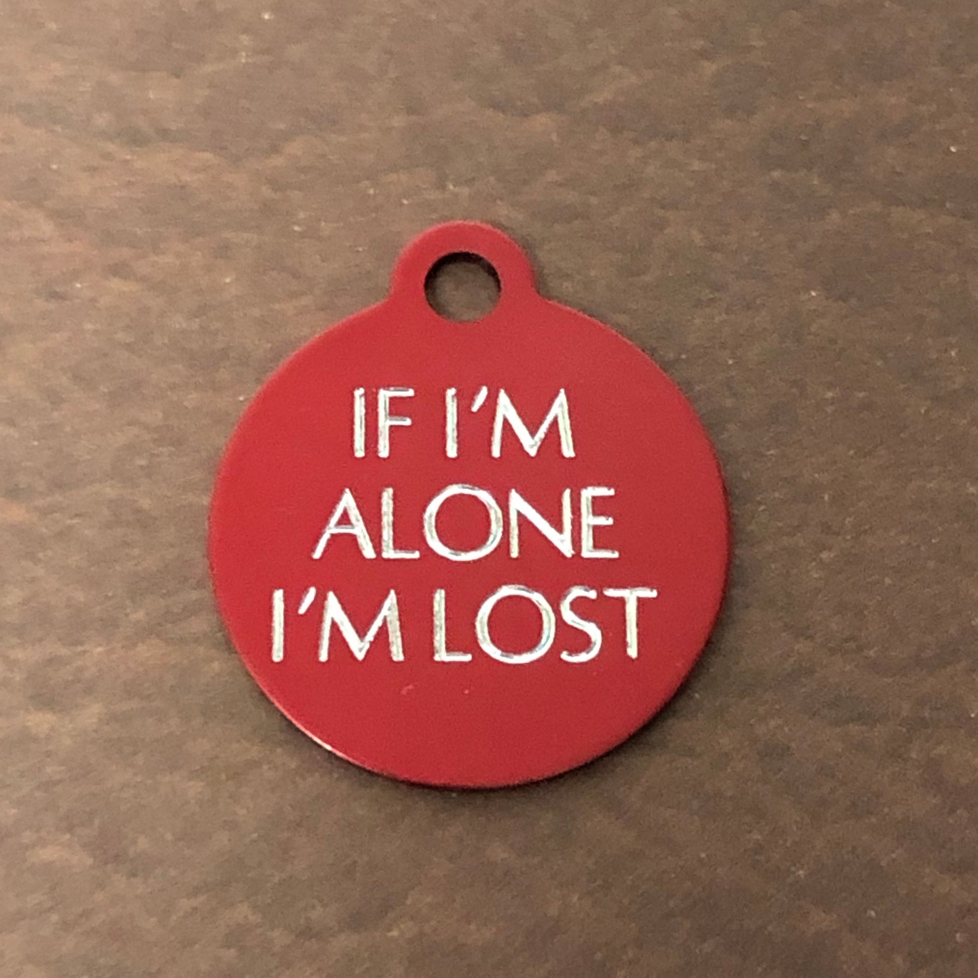 If I'm Alone I’m lost Small Circle Aluminum Tag Personalized Diamond Engraved Cat Tags, Dog tags, Kitty Tag, For Cat Collar, IIAILSC