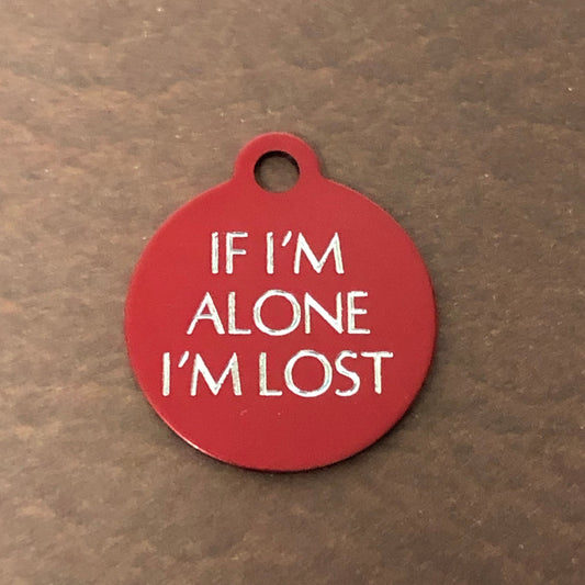 If I'm Alone I’m lost Small Circle Aluminum Tag Personalized Diamond Engraved Cat Tags, Dog tags, Kitty Tag, For Cat Collar, IIAILSC