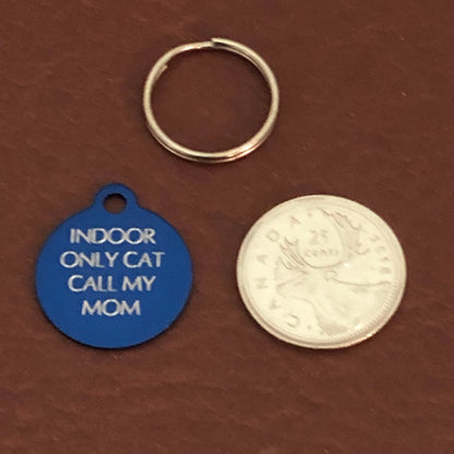 Indoor Only Cat Call My Mom, Small Circle Aluminum Tag, Personalized Diamond Engraved Cat Tag, Cat ID Tag, Kitty Tag, For Cat Collar IOCCMSC