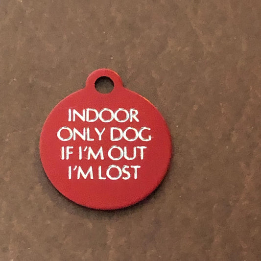Indoor Only Dog if I’m out I’m lost Small Circle Aluminum Tag Personalized Diamond Engraved Dog ID Tags