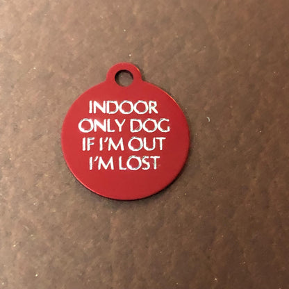 Indoor Only Dog if I’m out I’m lost Small Circle Aluminum Tag Personalized Diamond Engraved Dog ID Tags