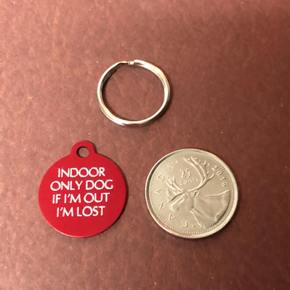 Indoor Only Dog if I’m out I’m lost Small Circle Aluminum Tag Personalized Diamond Engraved Dog ID Tags