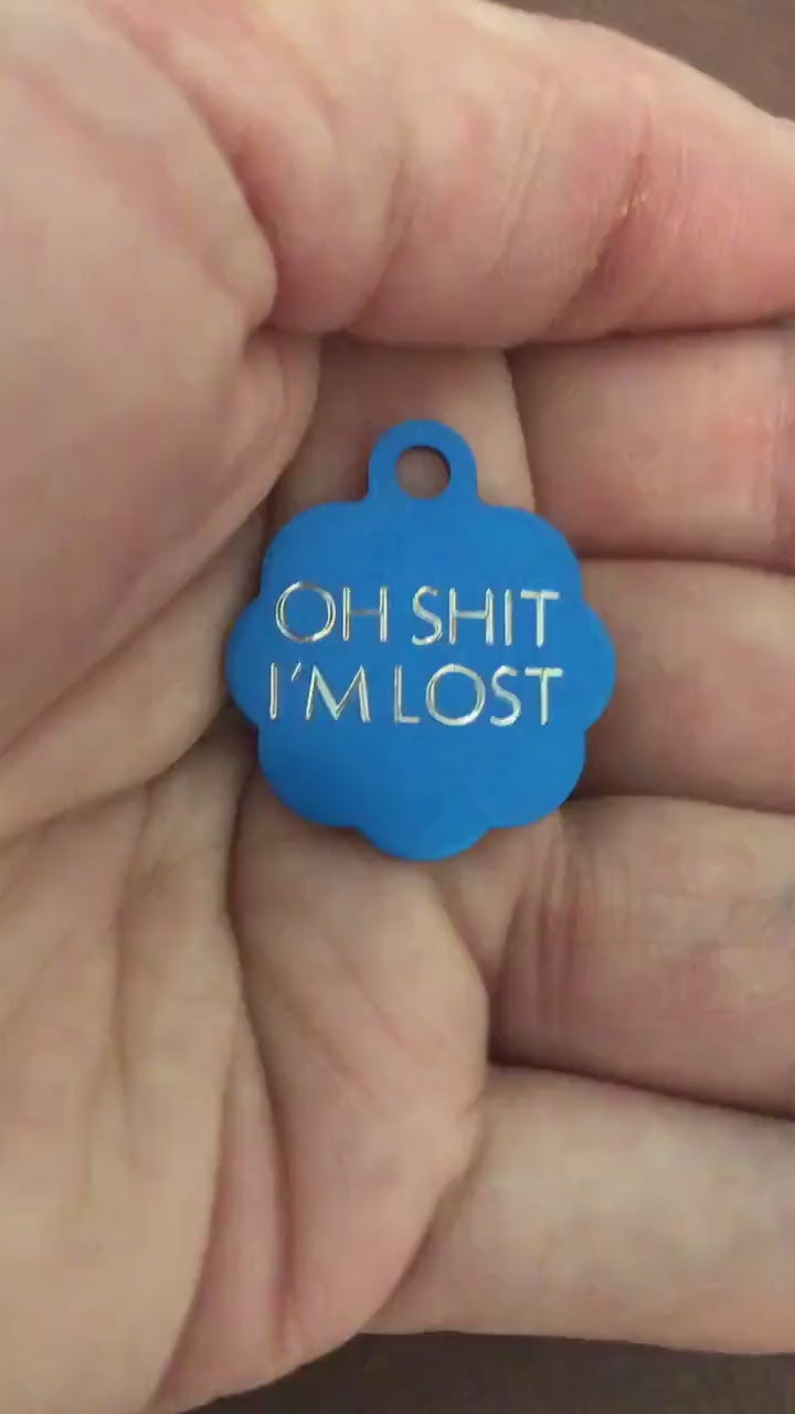 Oh shit I'm lost, Small Blue Rosette Aluminum Tag, Personalized Diamond Engraved, Cat Tags, ID Tags, Dog Tags for car collar for dog collar