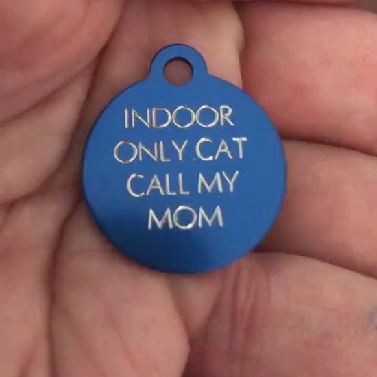 Indoor Only Cat Call My Mom, Small Circle Aluminum Tag, Personalized Diamond Engraved Cat Tag, Cat ID Tag, Kitty Tag, For Cat Collar IOCCMSC
