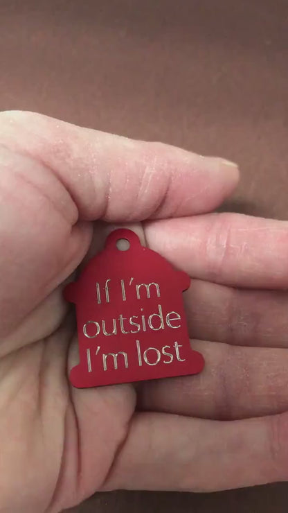If I'm outside I'm lost, Large Fire Hydrant Aluminum Tag, Personalized Diamond Engraved, Puppy Tag, Dog Tag, Pet ID Tag for Dog Collar