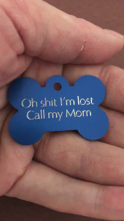 Oh shit I’m lost Call my Mom Large Bone Tag Aluminum Personalized Diamond Engraved Dog Tag Cat Tag Pet Tag ID Tags