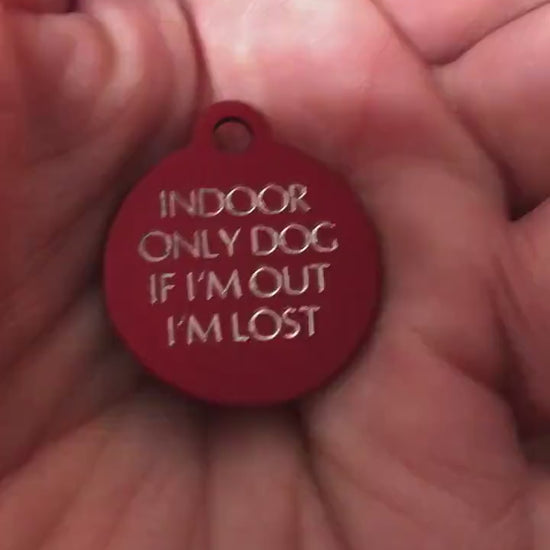 Indoor Only Dog if I’m out I’m lost Small Circle Aluminum Tag Personalized Diamond Engraved Dog ID Tags
