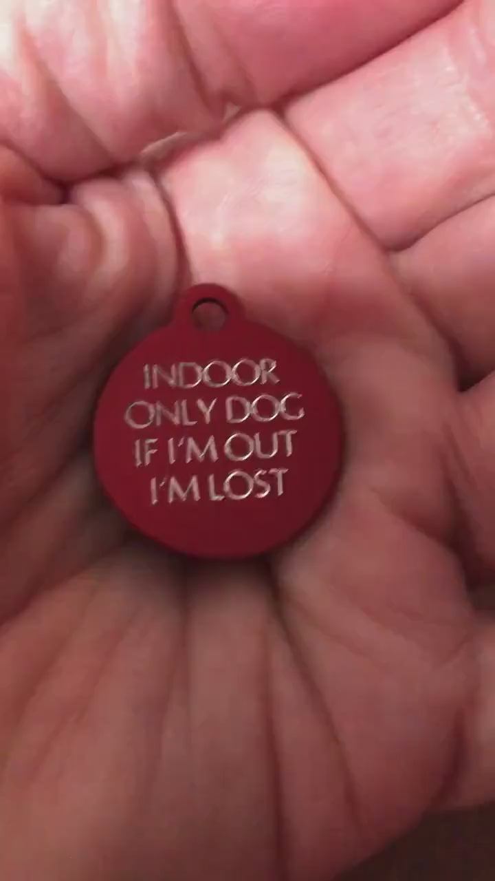 Indoor Only Dog if I’m out I’m lost Small Circle Aluminum Tag Personalized Diamond Engraved Dog ID Tags
