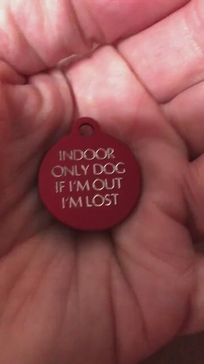 Indoor Only Dog if I’m out I’m lost Small Circle Aluminum Tag Personalized Diamond Engraved Dog ID Tags