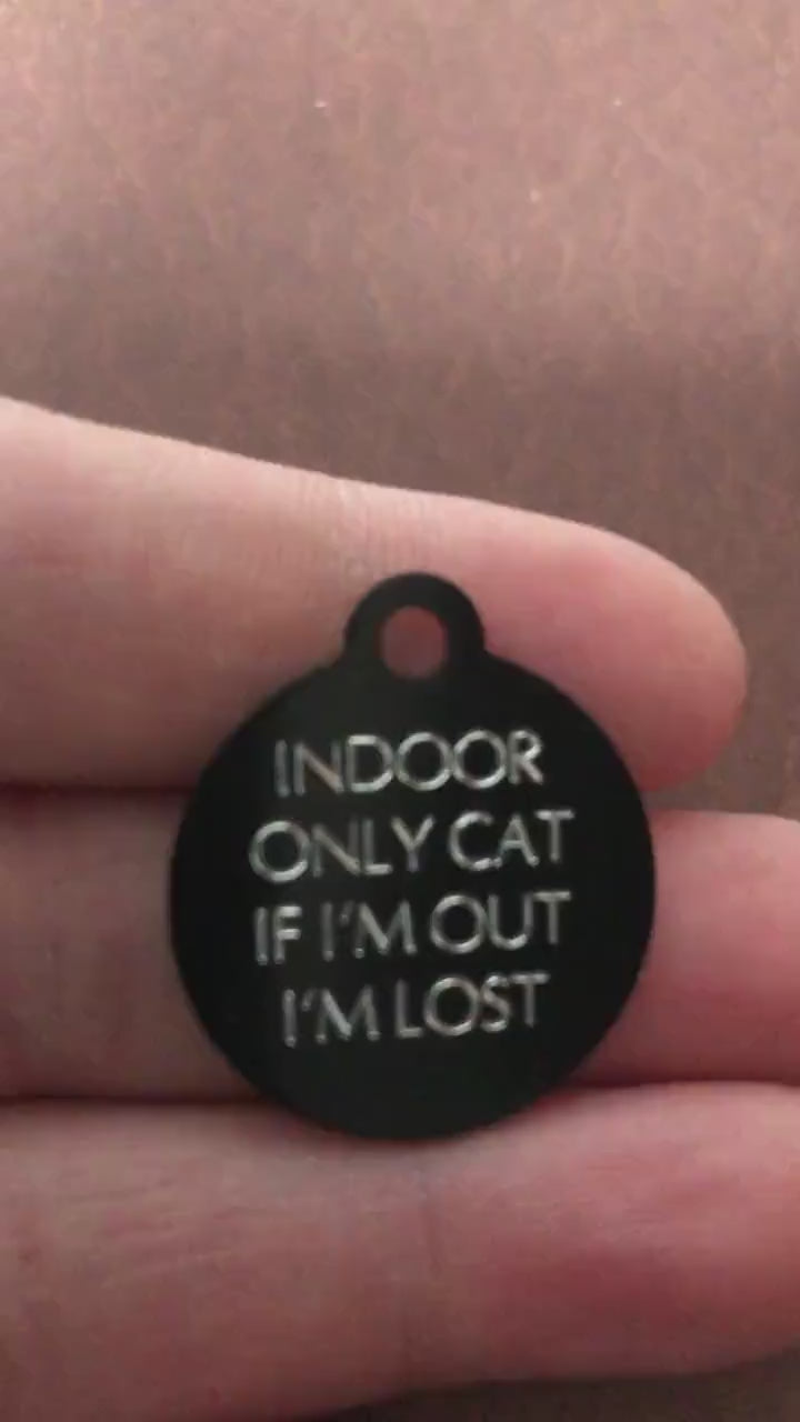 Indoor Only Cat if I’m out I’m lost Small Circle Aluminum Tag Personalized Diamond Engraved Cat ID Tags For Cat collar, For Lost Cats