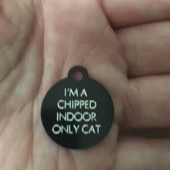 I'm a chipped indoor only cat, Small Circle Aluminum Tag Personalized Diamond Engraved Cat ID Tags