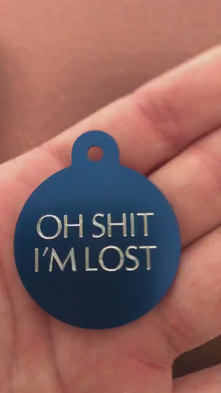 Oh Shit I'm lost, Large Circle Aluminum Tag, Personalized Diamond Engraved, Cat Tag, Dog Tag, Puppy Tag ID Tag For Cat Collar For Dog Collar