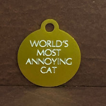 Load image into Gallery viewer, World’s Most Annoying Cat Aluminum Tag