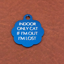 Load image into Gallery viewer, Indoor Only Cat if I’m out I’m lost Small Blue Rosette Aluminum Tag