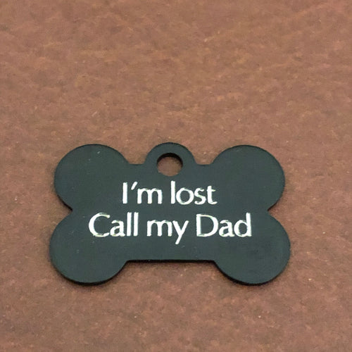 I'm lost Call my Dad Small Bone Aluminum Tag