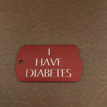 Load image into Gallery viewer, I Have Diabetes Personalized Aluminum Military ID Tag