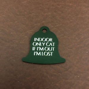 Indoor Only Cat if I’m out I’m lost Small Dark Green Bell Aluminum Tag