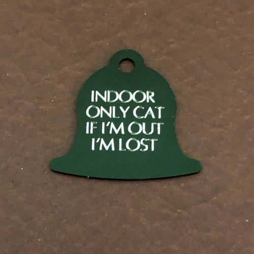 Indoor Only Cat if I’m out I’m lost Small Dark Green Bell Aluminum Tag